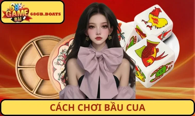 Cách chơi Bầu Cua