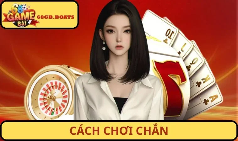 Cách chơi Chắn